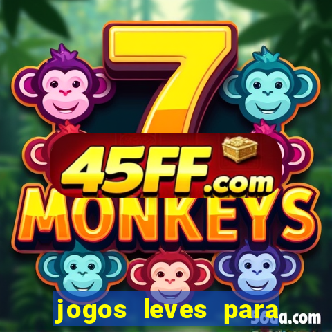 jogos leves para pc fraco blog